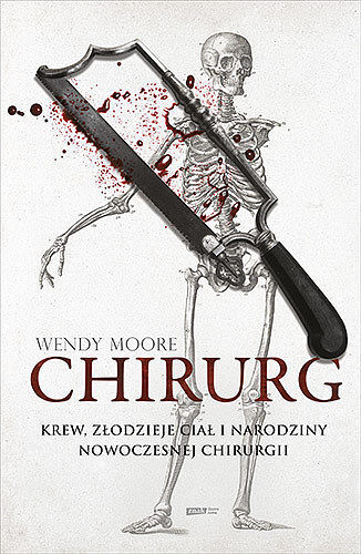 Chirurg. Krew, złodzieje ciał i narodziny nowoczesnej chirurgii  wyd. Kieszonkowe