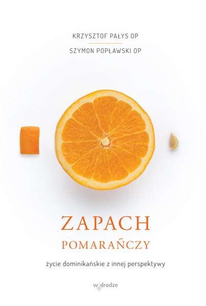 Zapach pomarańczy życie dominikańskie z innej perspektywy