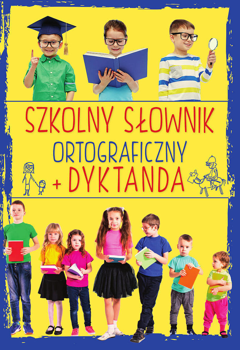 Szkolny słownik ortograficzny + dyktanda