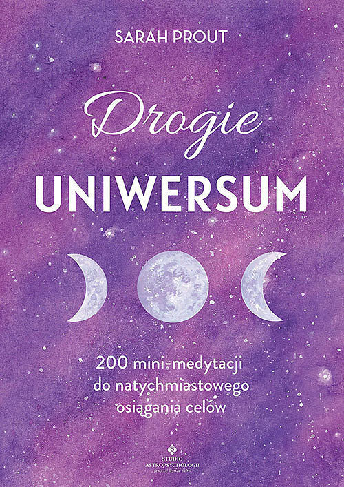 Drogie uniwersum. 200 mini-medytacji do natychmiastowego osiągania celów