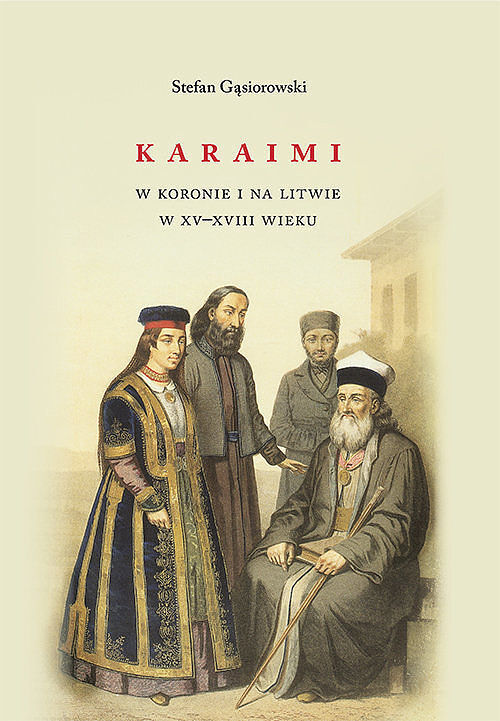 Karaimi w Koronie i na Litwie w XV-XVIII wieku