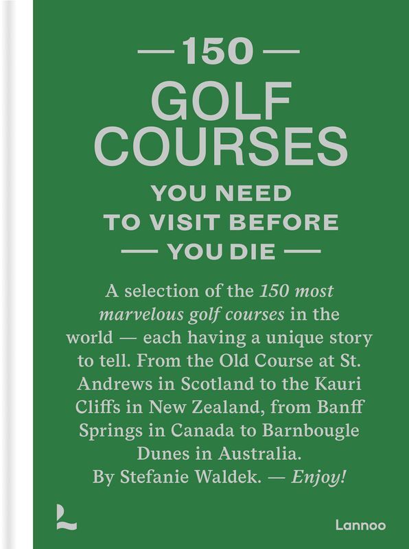 150 Golf Courses You Need to Visit Before You Die wer. angielska