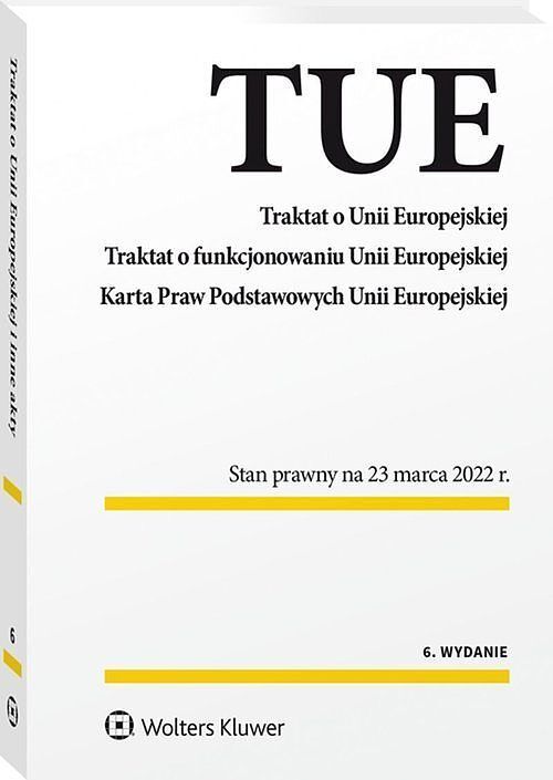 Traktat o Unii Europejskiej Traktat o funkcjonowaniu Unii Europejskiej. Karta Praw Podstawowych Unii Europejskiej