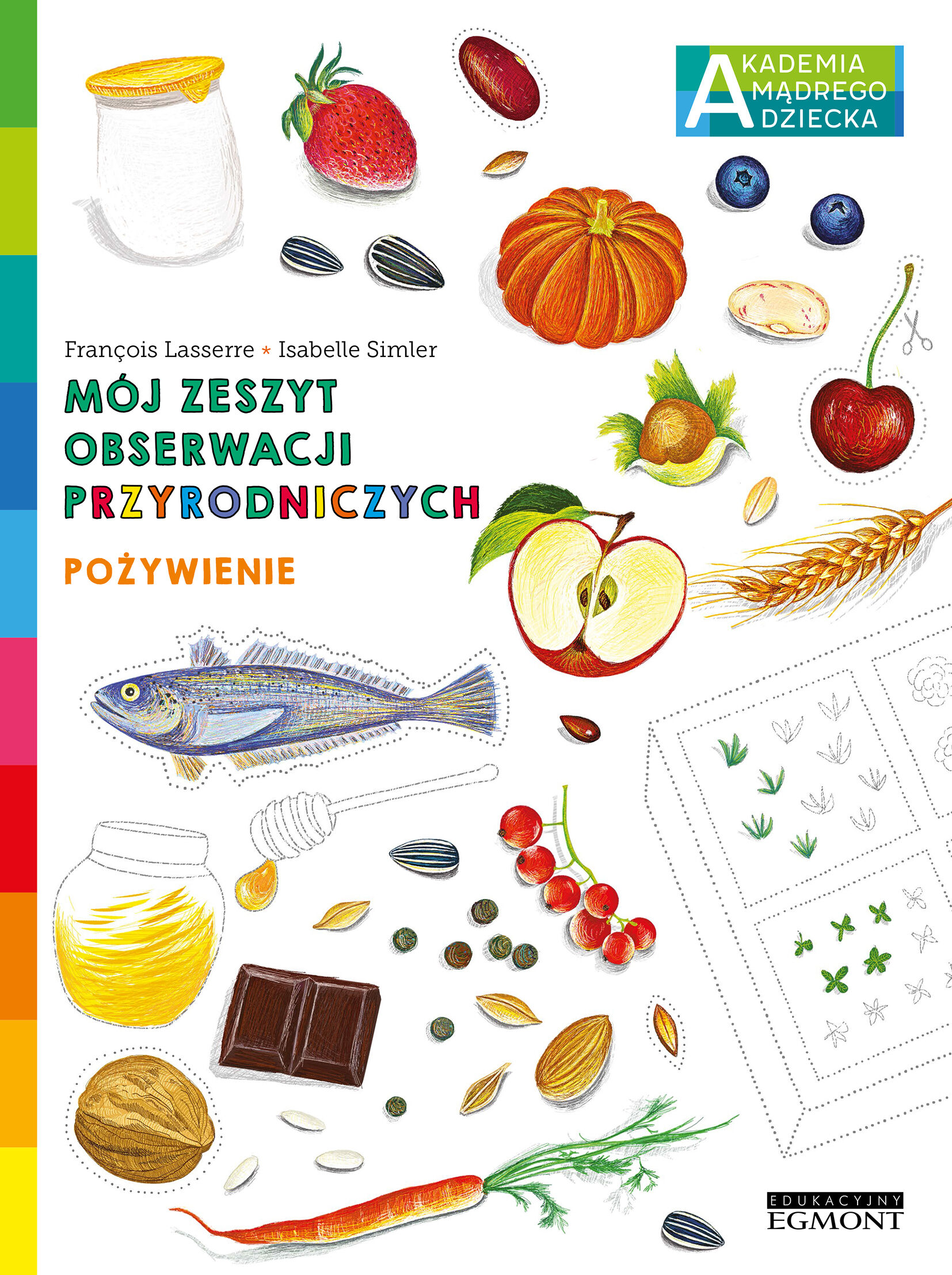 Pożywienie. Akademia mądrego dziecka. Mój zeszyt obserwacji przyrodniczych