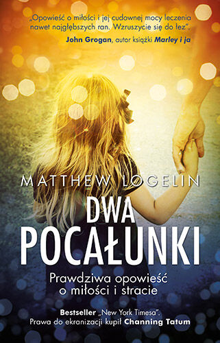 Dwa pocałunki. Prawdziwa opowieść o miłości i stracie