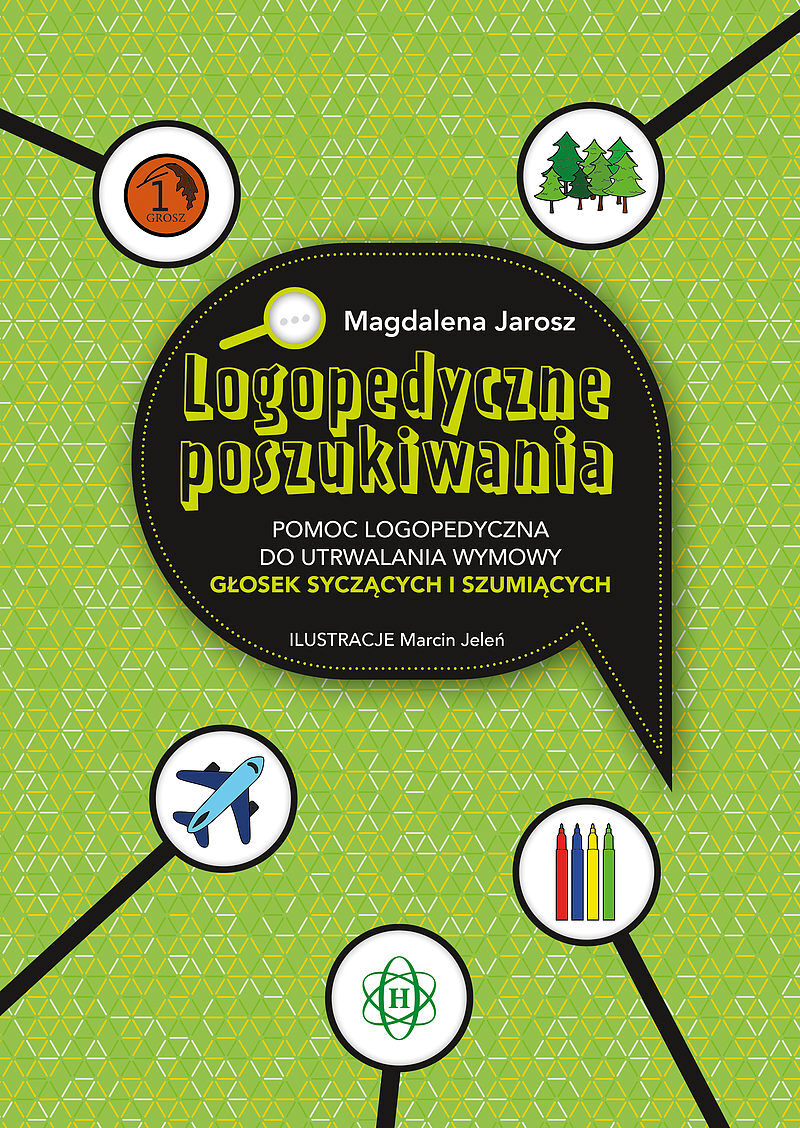 Logopedyczne poszukiwania. Pomoc logopedyczna do utrwalania wymowy głosek syczących i szumiących