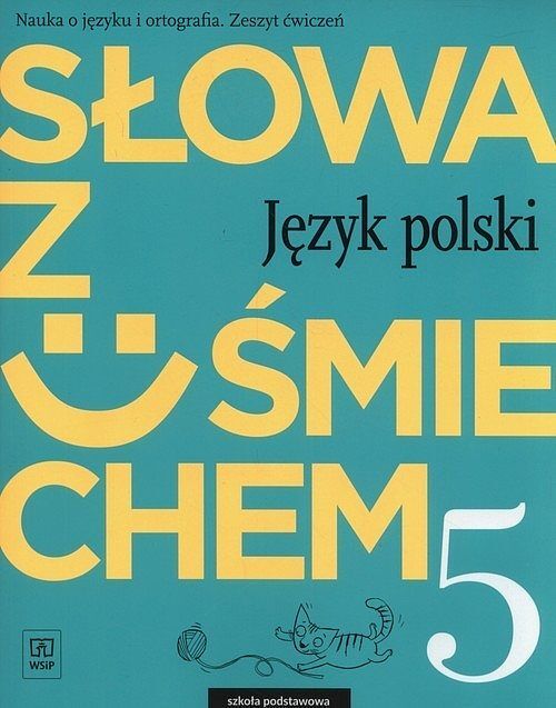 Słowa z uśmiechem 5 Nauka o języku i ortografia Zeszyt ćwiczeń