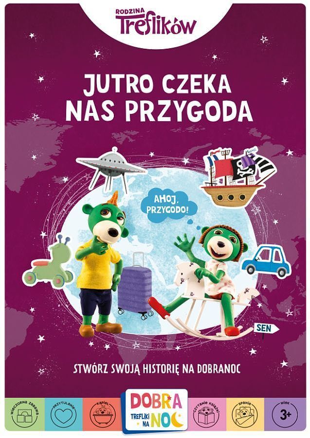 Jutro czeka nas przygoda. Rodzina treflików. Dobranoc, trefliki na noc. Stwórz swoją historię na dobranoc