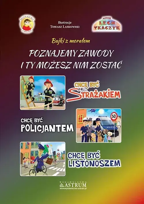Poznajemy zawody I ty możesz nim zostać. Strażak, Policjant, Listonosz.