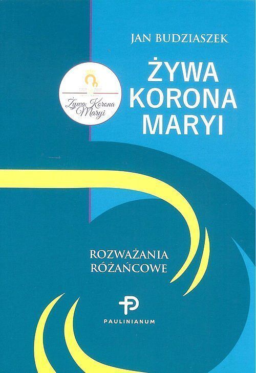 Żywa Korona Maryi Rozważania różańcowe