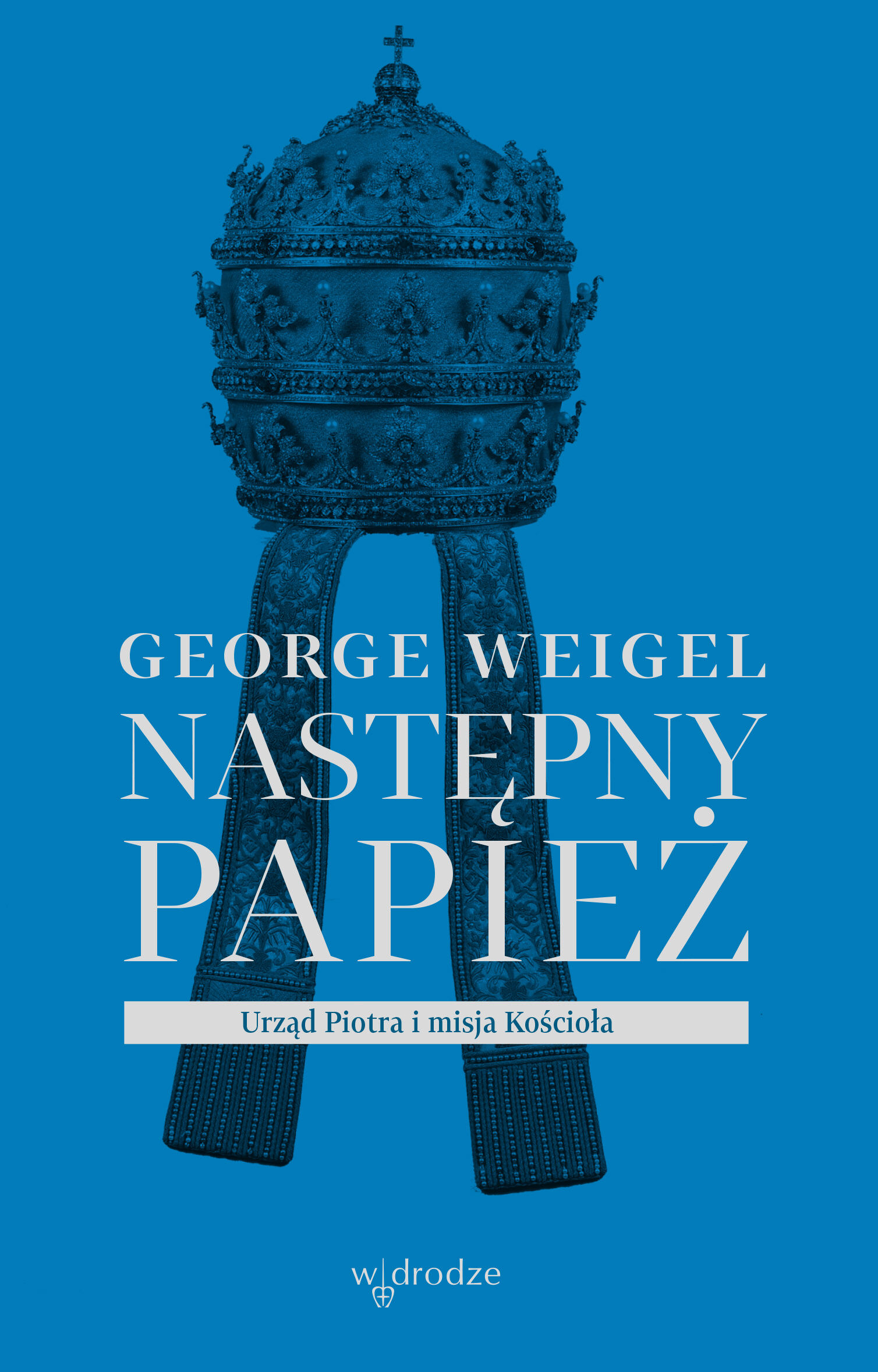 Następny papież. Urząd Piotra i misja Kościoła (e-book)