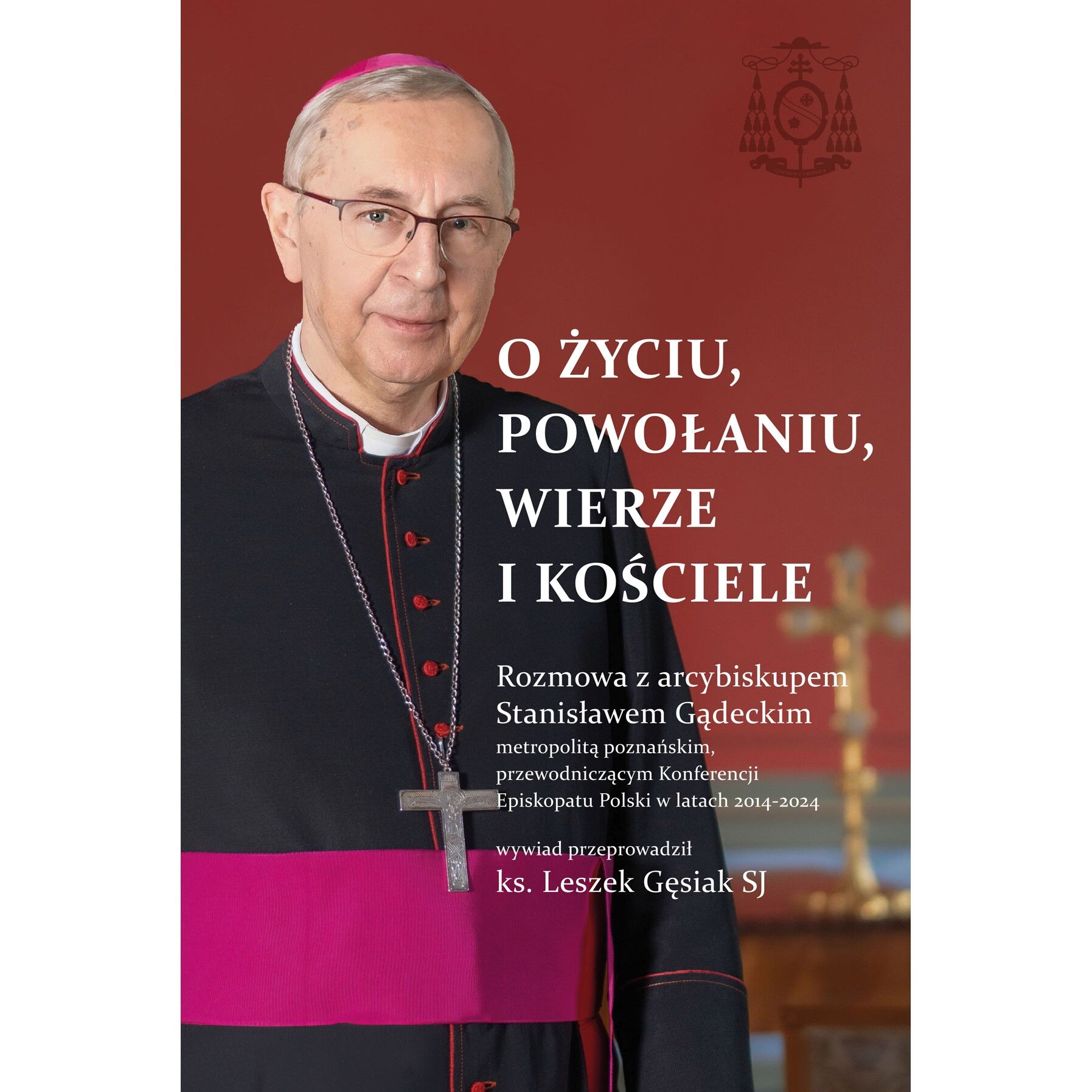 O życiu, powołaniu, wierze i kościele. Rozmowa z arcybiskupem Stanisławem Gądeckim e-book (e-book)
