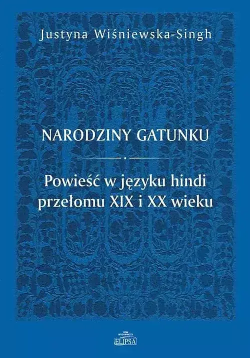 Narodziny gatunku. Powieść w języku hindi przełomu XIX i XX wieku