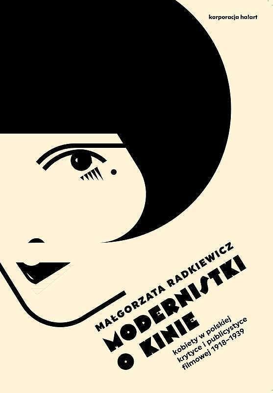 Modernistki o kinie kobiety w polskiej krytyce i publicystyce filmowej 1918–1939