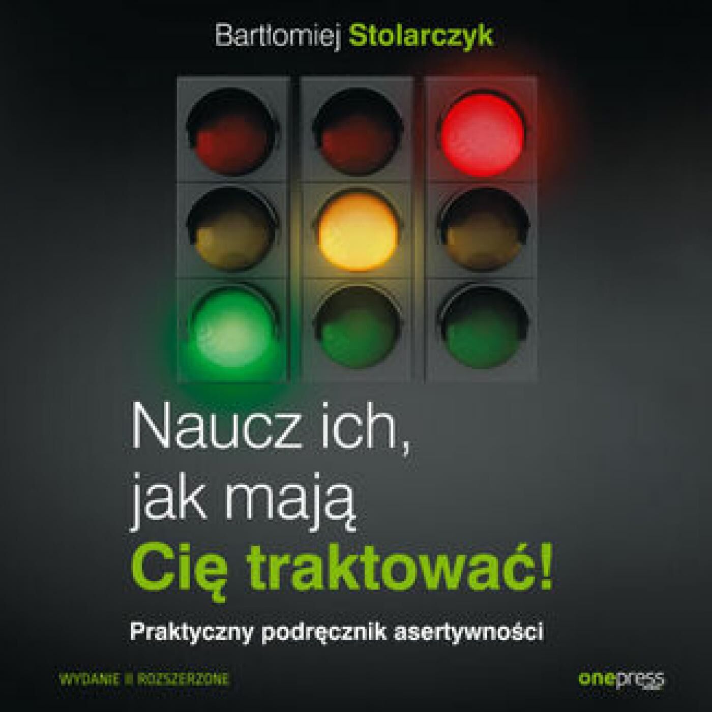 Naucz ich, jak mają Cię traktować! Praktyczny podręcznik asertywności. Wydanie II rozszerzone (audiobook MP3)