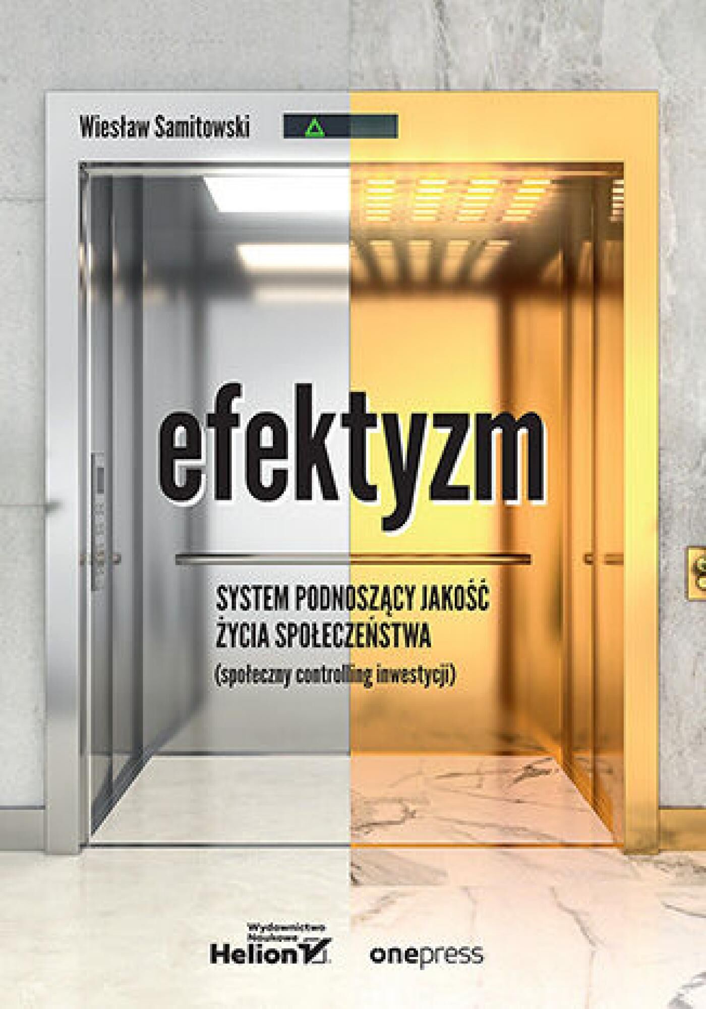 Efektyzm - system podnoszący jakość życia społeczeństwa (społeczny controlling inwestycji) (e-book)