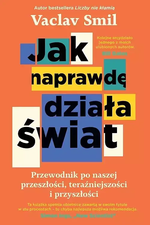 Jak naprawdę działa świat. Przewodnik po naszej przeszłości, teraźniejszości i przyszłości