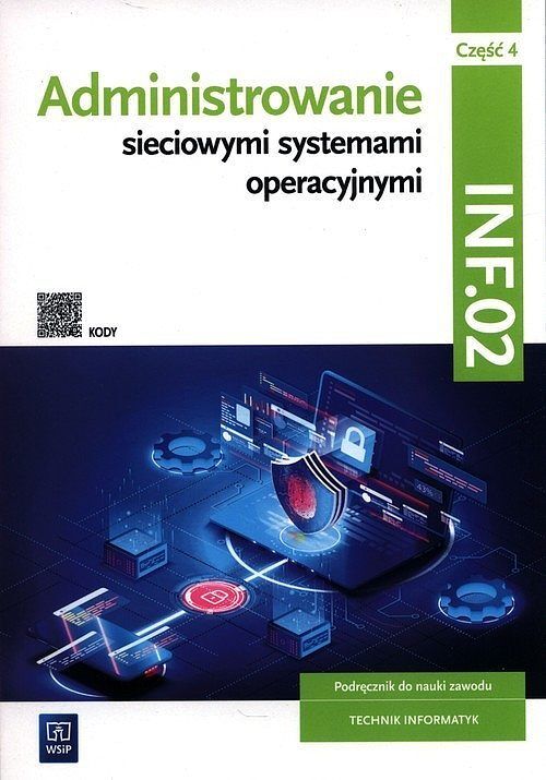Administrowanie sieciowymi systemami operacyjnymi INF.02 Podręcznik. Część 4