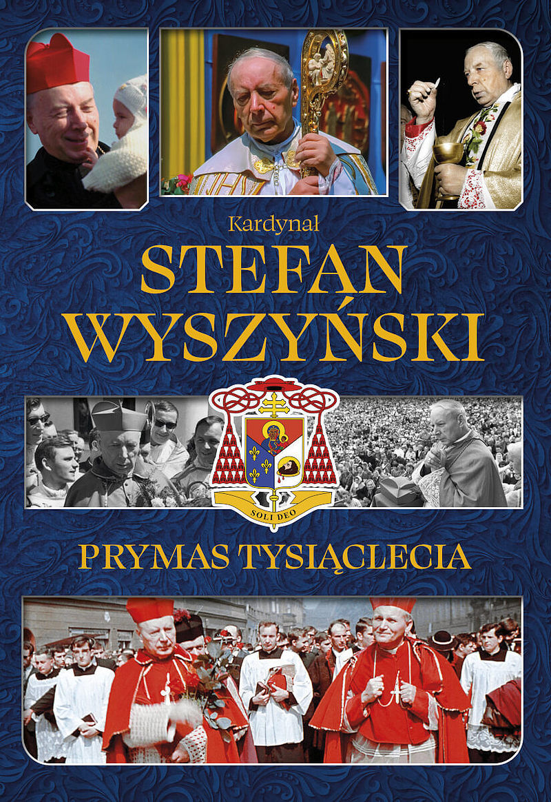 Kardynał stefan wyszyński. Prymas tysiąclecia