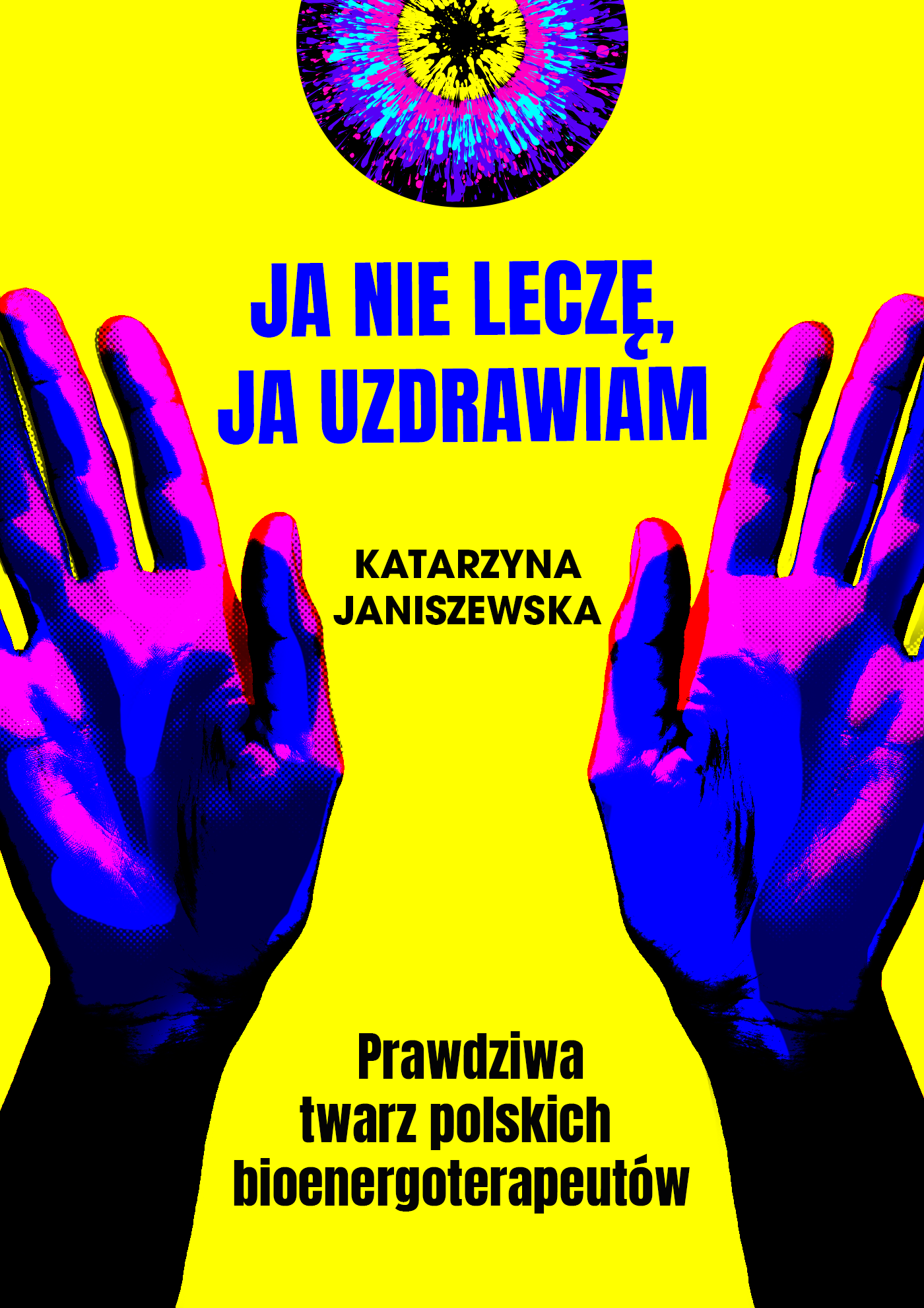 Ja nie leczę, ja uzdrawiam