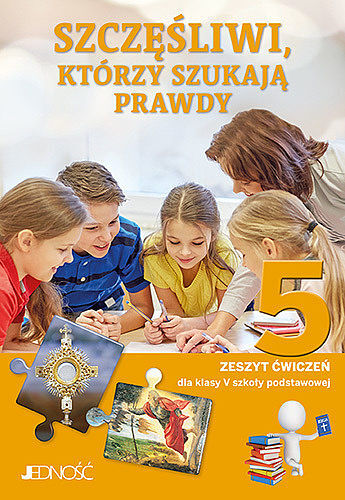 Zeszyt ćwiczeń do religii dla kl. 5 SP pt. Szczęśliwi, którzy szukają prawdy