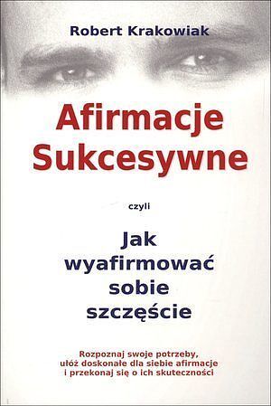 Afirmacje Sukcesywne czyli Jak wyafirmować sobie szczęście