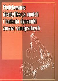Modelowanie identyfikacja modeli i badania dynamiki żurawi samojezdnych