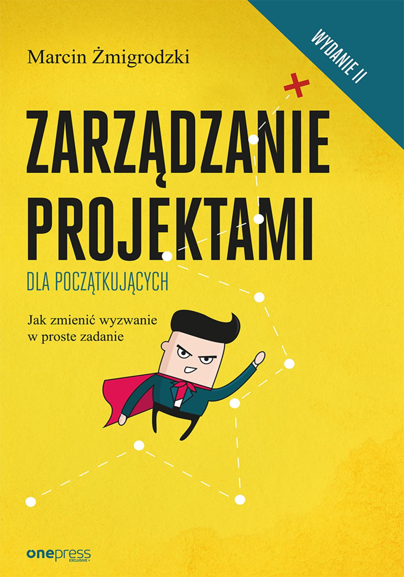 Zarządzanie projektami dla początkujących. Jak zmienić wyzwanie w proste zadanie. Wydanie II (audiobook MP3)