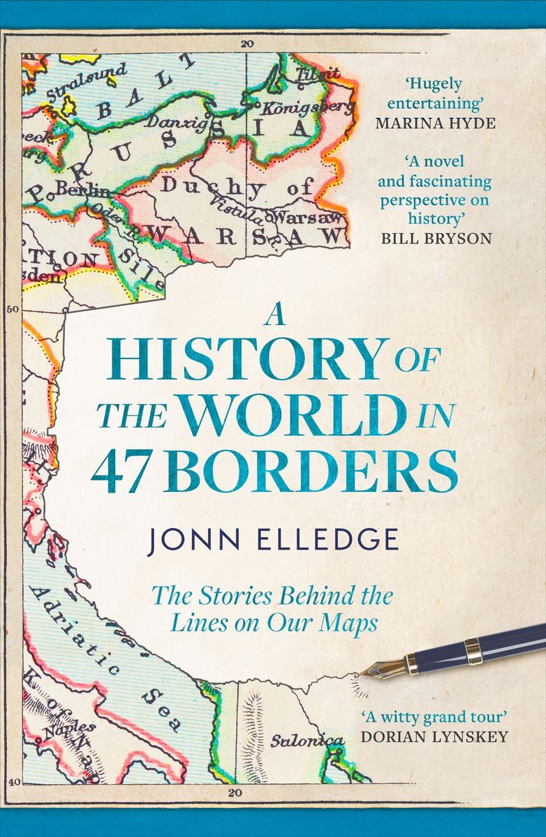 A History of the World in 47 Borders. The Stories Behind the Lines on Our Maps wer. angielska