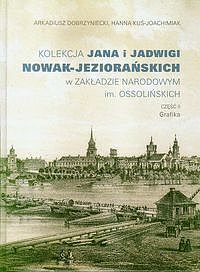 Kolekcja Jana i Jadwigi Nowak-Jeziorańskich w Zakładzie Narodowym im. Ossolińskich. Część II