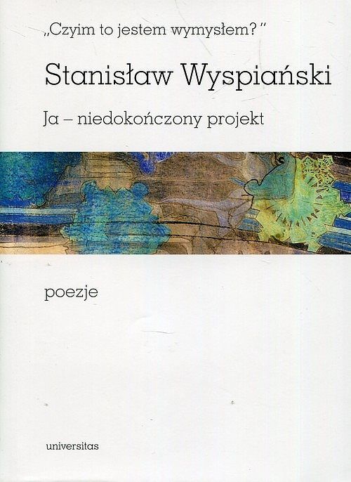 „Czyim to jestem wymysłem?” Ja - niedokończony projekt