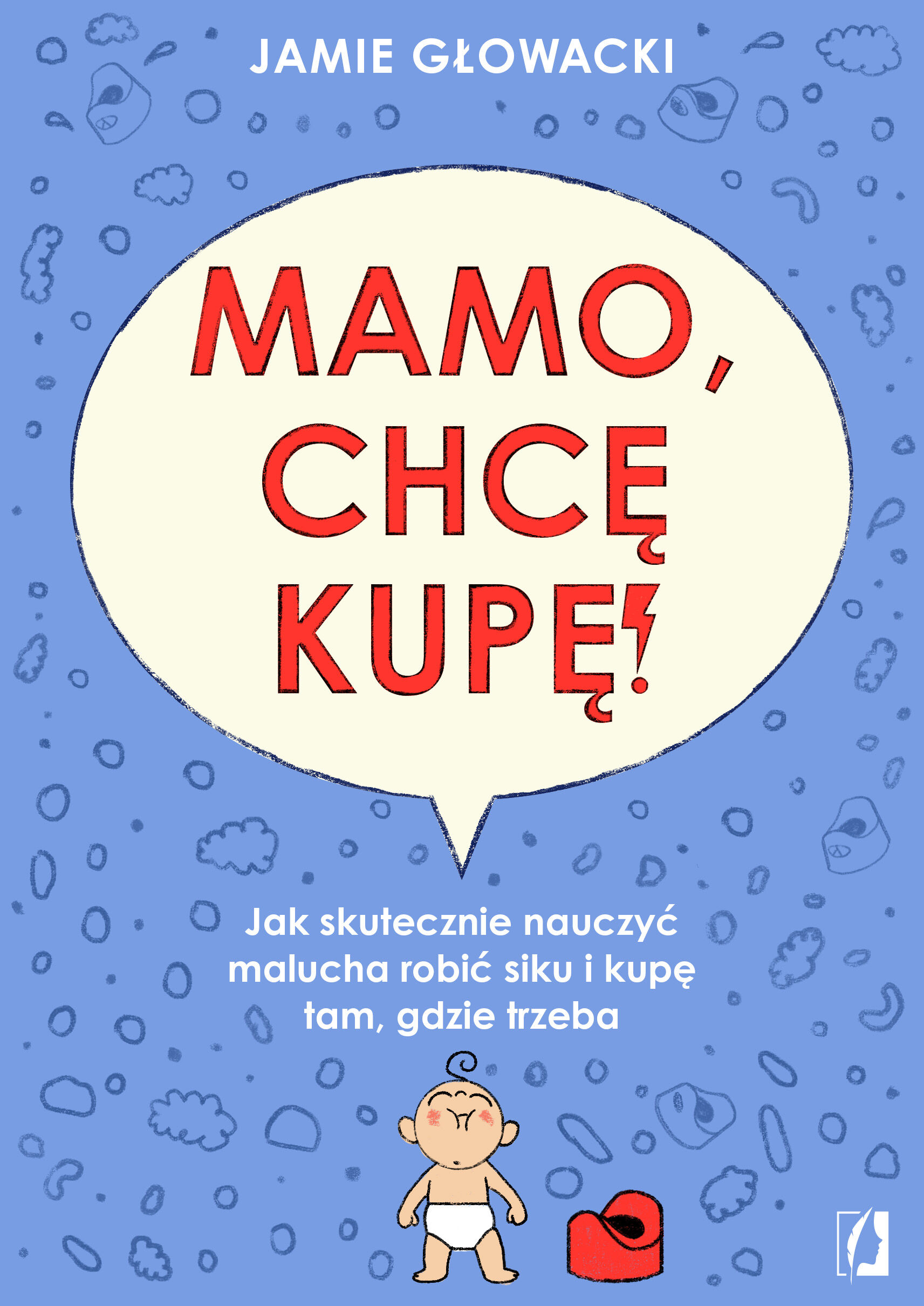 Mamo, chcę kupę!