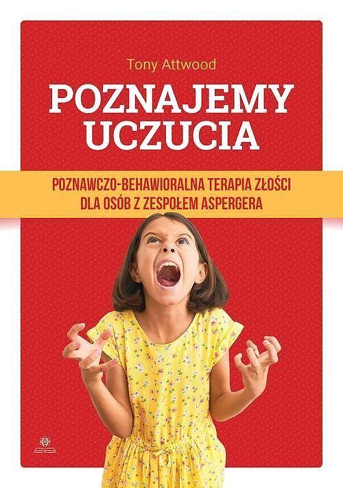 Poznajemy uczucia. Poznawczo-behawioralna terapia złości dla osób z zespołem Aspergera