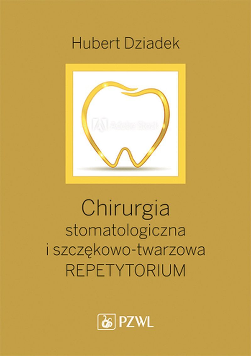 Chirurgia stomatologiczna i szczękowo-twarzowa. Repetytorium. Podręcznik dla kandydatów do LDEK