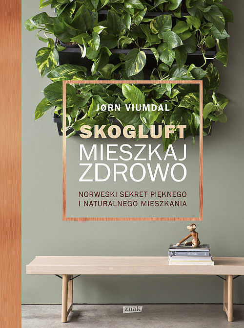 Skogluft. Mieszkaj zdrowo. Norweski sekret pięknego i naturalnego mieszkania.