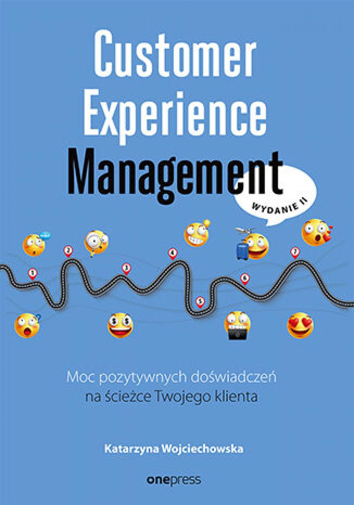 Customer Experience Management. Moc pozytywnych doświadczeń na ścieżce Twojego klienta. Wydanie II (e-book)