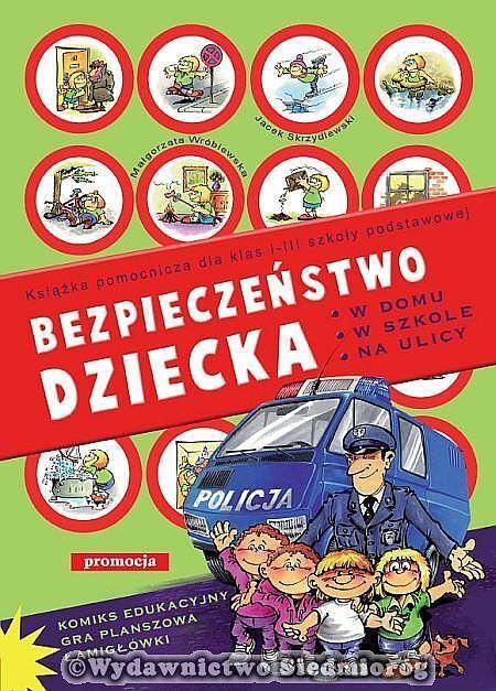 Bezpieczeństwo dziecka - W domu, w szkole, na ulicy