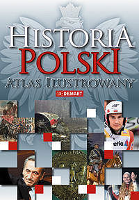 Historia Polski - atlas ilustrowany