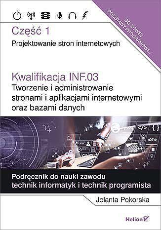 Kwalifikacja inf. 03. Tworzenie i administrowanie stronami i aplikacjami internetowymi oraz bazami danych część 1