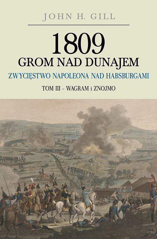 1809 Grom nad Dunajem Zwycięstwa Napoleona nad Habsurgami.