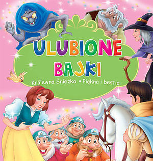 Ulubione Bajki: Królewna Snieżka i Piękna i Bestia