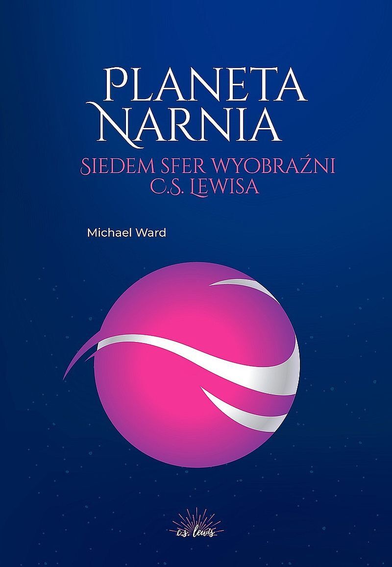 Planeta narnia. Siedem sfer wyobraźni c. S. Lewisa