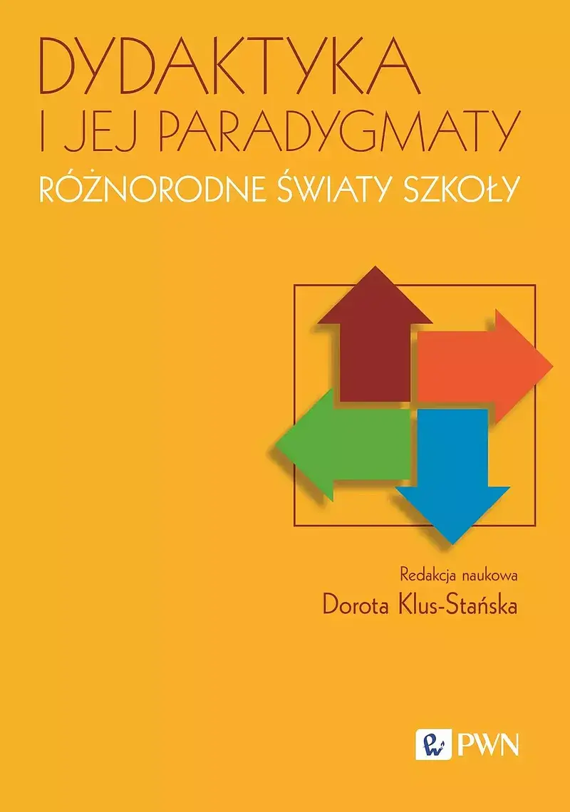 Dydaktyka i jej paradygmaty. Różnorodne światy szkoły
