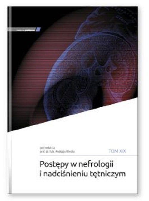Postępy w nefrologii i nadciśnieniu tętniczym. Tom XIX