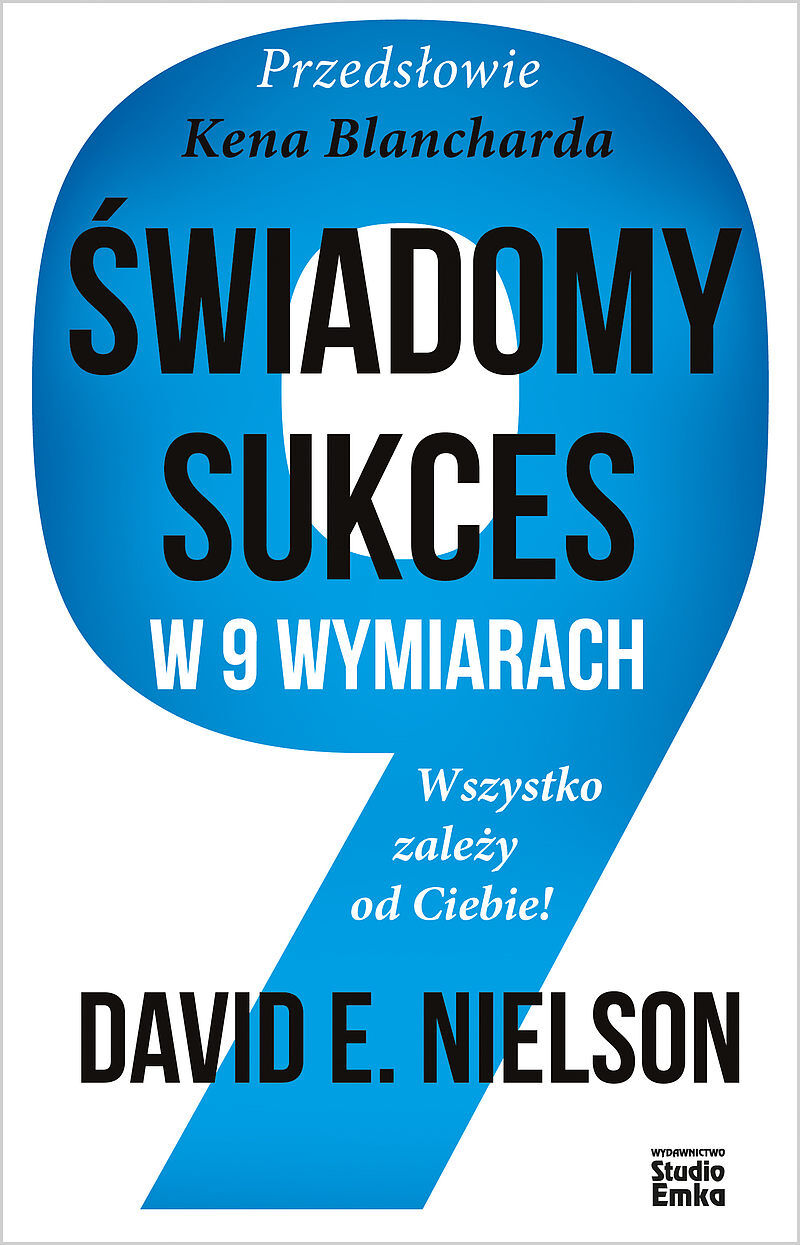 Świadomy sukces w 9 wymiarach. Wszystko zależy od ciebie!