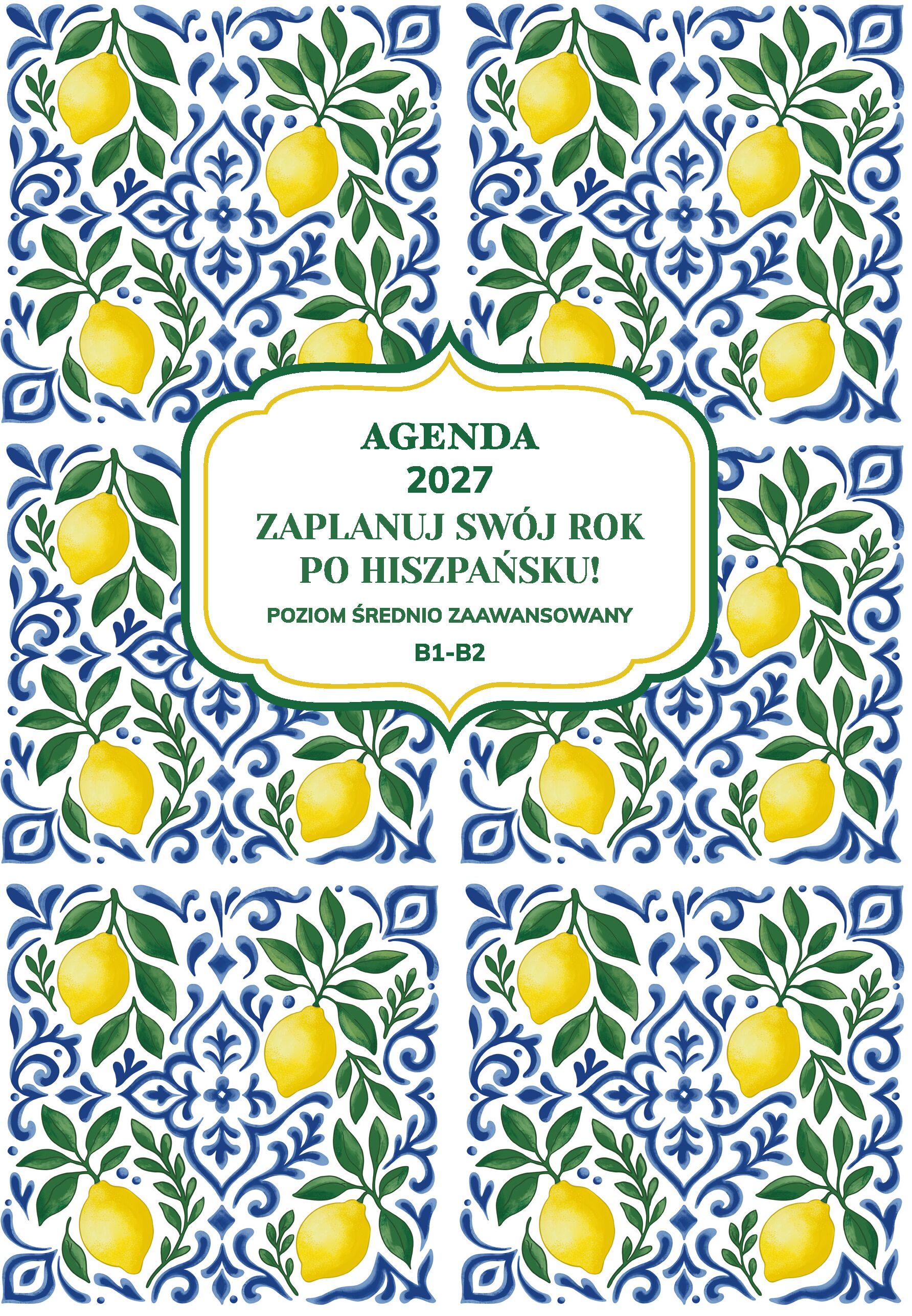 AGENDA 2027. Zaplanuj swój rok po hiszpańsku. Poziom średnio zaawansowany B1-B2