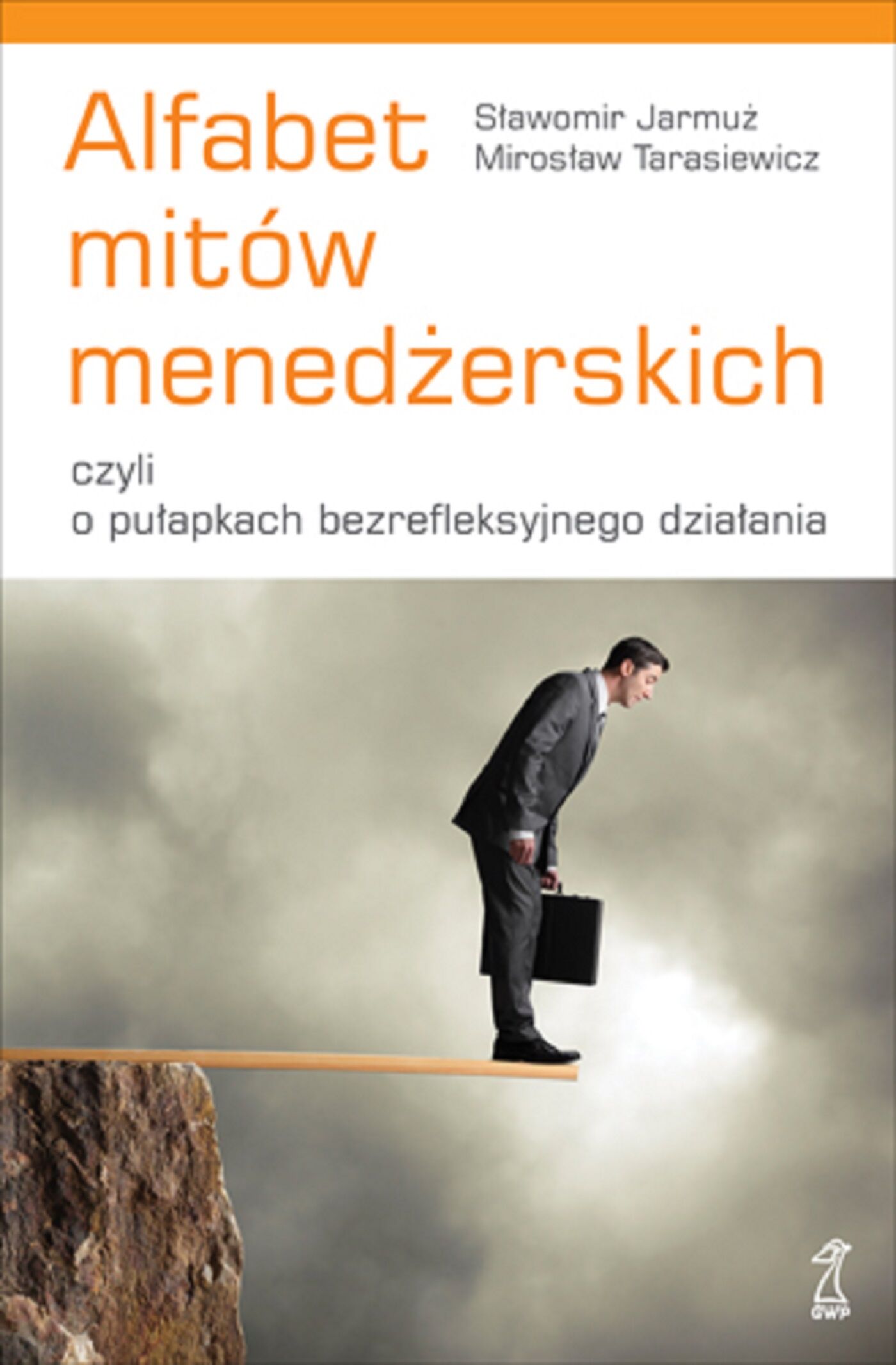 Alfabet mitów menedżerskich, czyli o pułapkach bezrefleksyjnego działania (e-book)