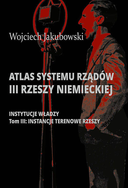 Atlas systemu rządów III Rzeszy Niemieckiej. Tom 3 Instancje terenowe Rzeszy