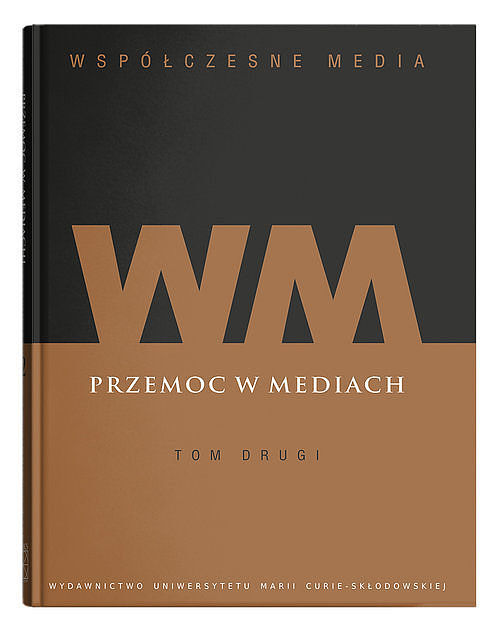 Współczesne media. Tom 2: Przemoc w mediach