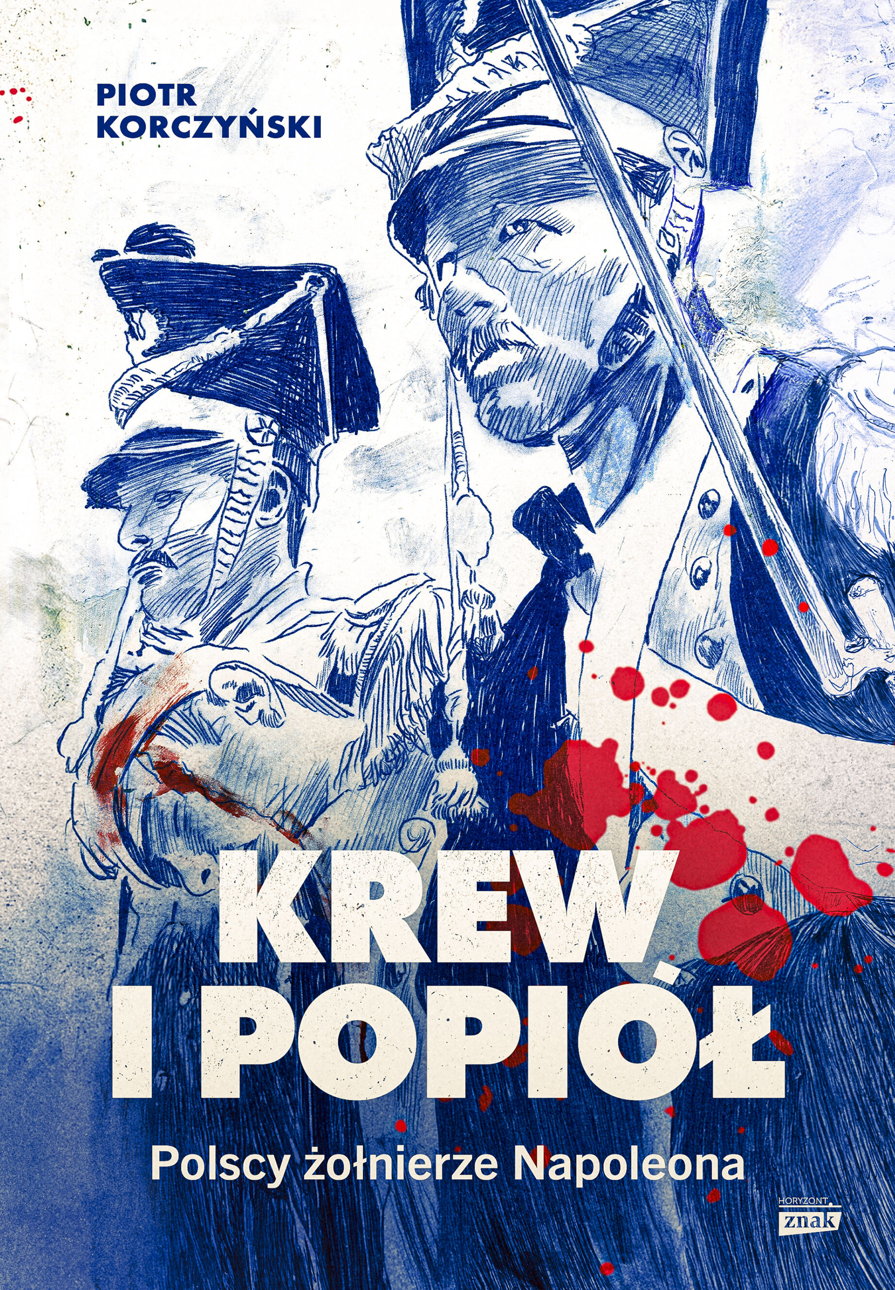 Krew i popiół. Polscy żołnierze Napoleona